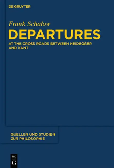 Departures: At the Crossroads Between Heidegger and Kant by Frank Schalow