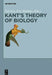 Kant's Theory of Biology by Ina Goy