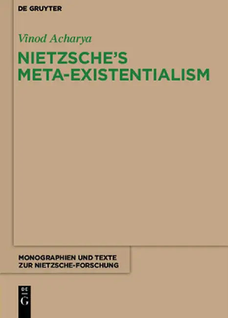 Nietzsche's Meta-Existentialism by Vinod Acharya