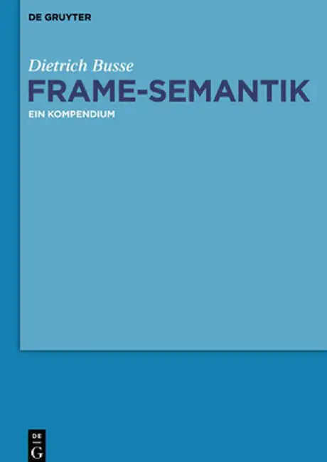 Frame-Semantik: Ein Kompendium by Dietrich Busse