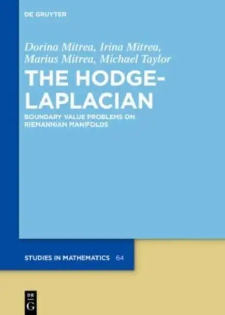 The Hodge-Laplacian: Boundary Value Problems on Riemannian Manifolds by Dorina Mitrea, Irina Mitrea, Marius Mitrea