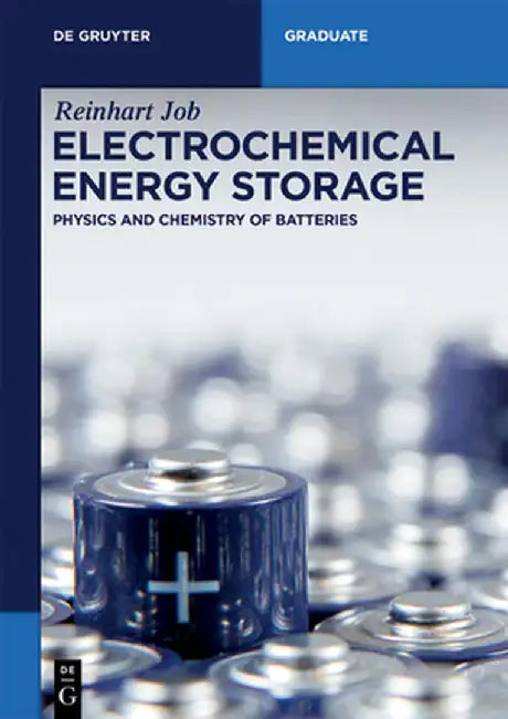 Electrochemical Energy Storage: Physics and Chemistry of Batteries by Reinhart Job