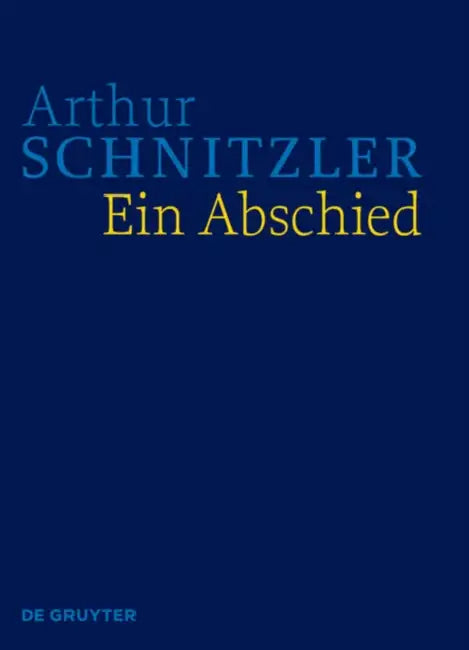 Ein Abschied: Historisch-Kritische Ausgabe by Arthur Schnitzler, Anna Lindner