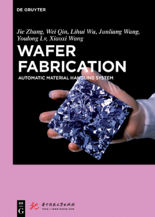 Wafer Fabrication: Automatic Material Handling System by Jie Zhang, Huazhong University of Science and Techn