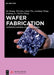 Wafer Fabrication: Automatic Material Handling System by Jie Zhang, Huazhong University of Science and Techn