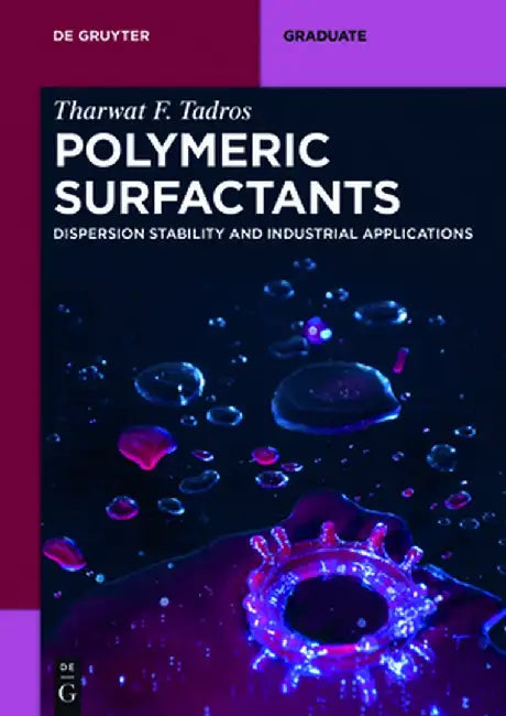 Polymeric Surfactants: Dispersion Stability and Industrial Applications by Tharwat F. Tadros
