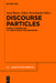 Discourse Particles: Formal Approaches to Their Syntax and Semantics by Josef Bayer, Volker Struckmeier