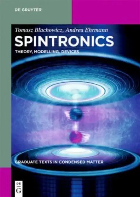 Spintronics: Theory, Modelling, Devices by Tomasz Blachowicz, Andrea Ehrmann
