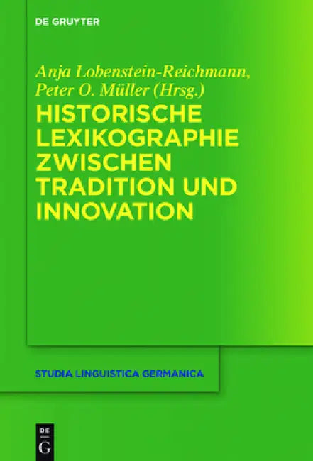 Historische Lexikographie zwischen Tradition und Innovation by Anja Lobenstein-Reichmann, Peter O. Müller