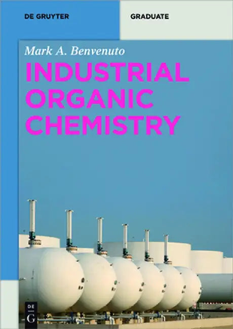 Industrial Organic Chemistry by Mark Anthony Benvenuto