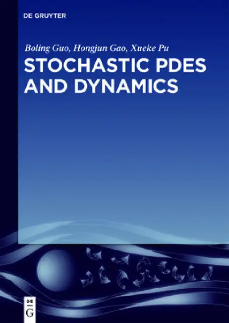 Stochastic Pdes and Dynamics by Boling Guo, Hongjun Gao, Xueke Pu