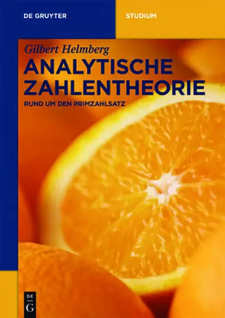 Analytische Zahlentheorie: Rund Um Den Primzahlsatz by Gilbert Helmberg