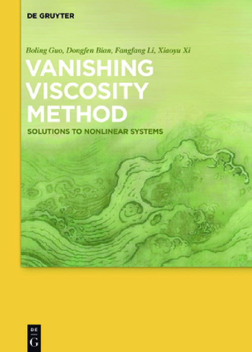 Vanishing Viscosity Method: Solutions to Nonlinear Systems by Boling Guo, Dongfen Bian, Fangfang Li