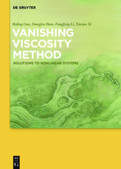 Vanishing Viscosity Method: Solutions to Nonlinear Systems by Boling Guo, Dongfen Bian, Fangfang Li