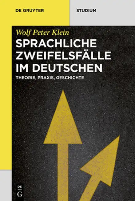 Sprachliche Zweifelsfalle Im Deutschen: Theorie, Praxis, Geschichte by Wolf Peter Klein