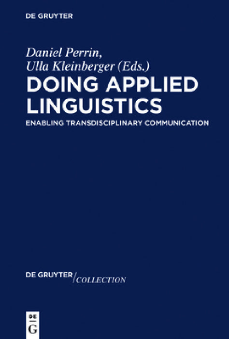 Doing Applied Linguistics: Enabling Transdisciplinary Communication by Daniel Perrin, Ulla Kleinberger