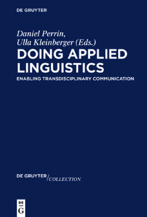 Doing Applied Linguistics: Enabling Transdisciplinary Communication by Daniel Perrin, Ulla Kleinberger