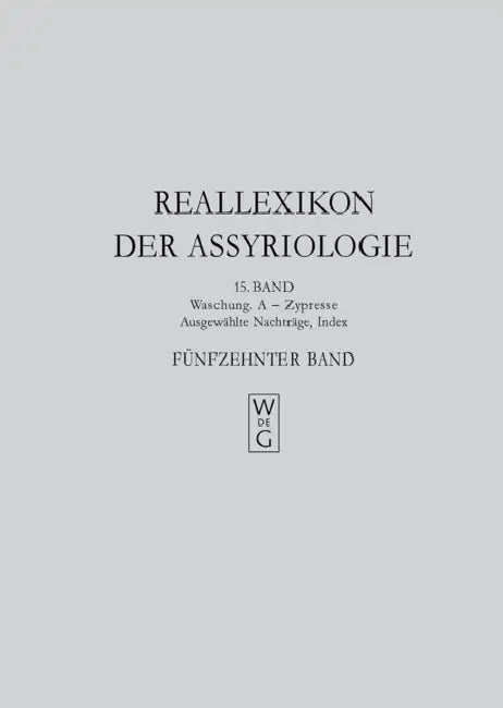 Reallexikon Der Assyriologie Und Vorderasiatischen Archaologie. Band 15 by Michael P. Streck, Sabine Ecklin, Erich Ebeling
