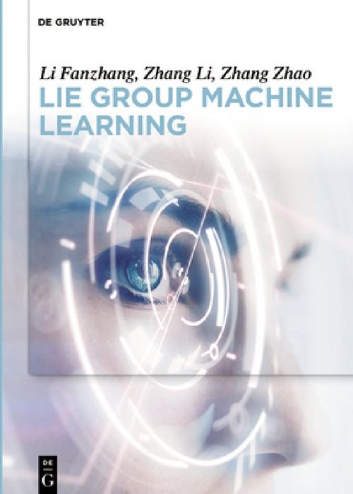 Lie Group Machine Learning by Fanzhang Li, Li Zhang, Zhao Zhang