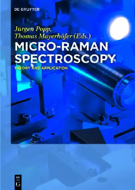 Micro-Raman Spectroscopy: Theory and Application by Jürgen Popp