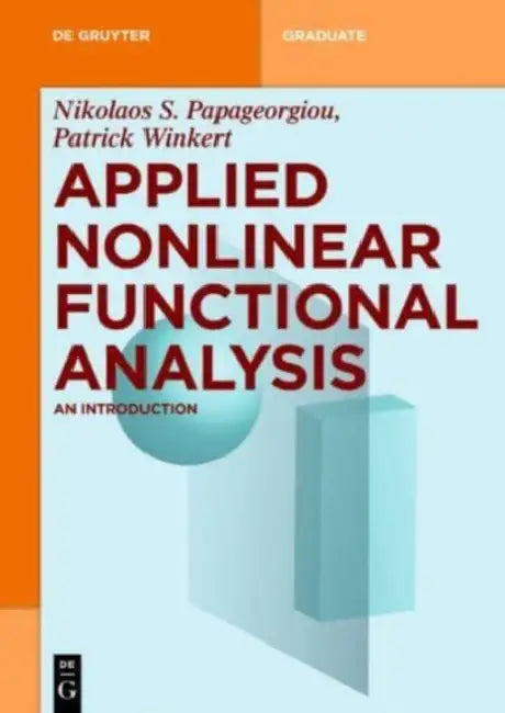 Applied Nonlinear Functional Analysis: An Introduction by Nikolaos S. Papageorgiou, Patrick Winkert