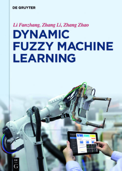 Dynamic Fuzzy Machine Learning by Fanzhang Li, Li Zhang, Zhao Zhang
