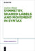 Symmetry, Shared Labels and Movement in Syntax by Andreas Blümel
