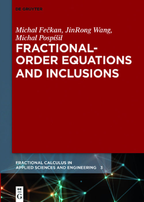 Fractional-Order Equations and Inclusions by Michal Fečkan, Jinrong Wang, Michal Pospísil
