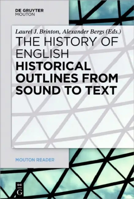 Historical Outlines from Sound to Text by Laurel (EDT)/ Bergs, Alexander (EDT) Brinton