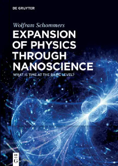 Expansion of Physics Through Nanoscience: What Is Time at the Basic Level? by Wolfram Schommers