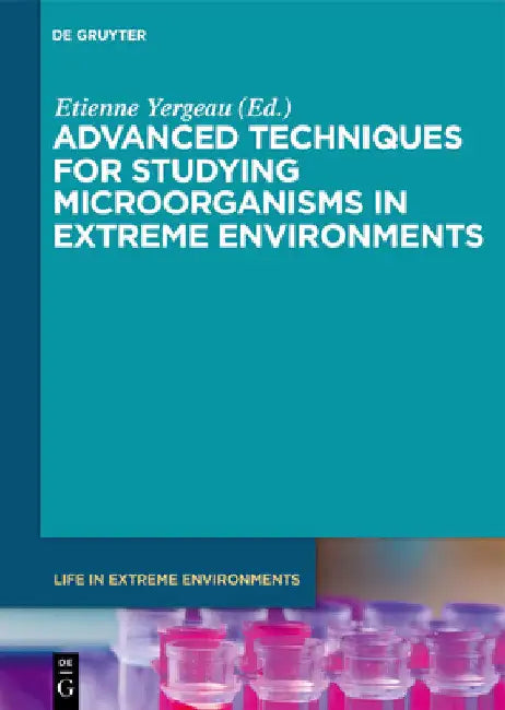 Advanced Techniques for Studying Microorganisms in Extreme Environments by Étienne Yergeau