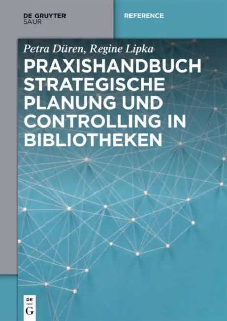 Praxishandbuch Strategische Planung Und Controlling in Bibliotheken by Petra/ Lipka, Regine Du¨ren