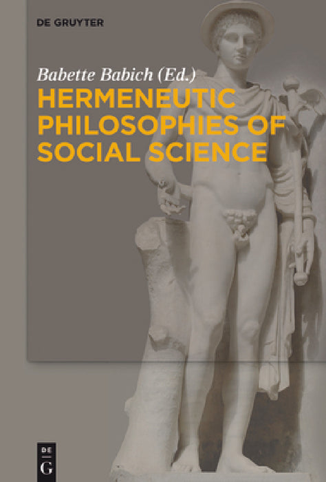 Hermeneutic Philosophies of Social Science by Babette Babich