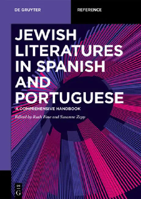 Jewish Literatures in Spanish and Portuguese: A Comprehensive Handbook by Ruth Fine