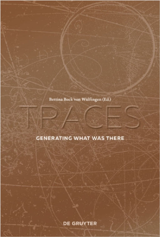 Traces: Generating What Was There by Bettina Bock Von Wülfingen