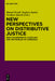 New Perspectives on Distributive Justice: Deep Disagreements, Pluralism, and the Problem of Consensus by Manuel Knoll, Stephen Snyder, Nurdane Şimsek