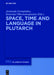 Space, Time and Language in Plutarch by Aristoula Georgiadou, Katerina Oikonomopoulou
