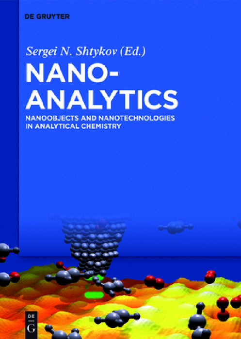 Nanoanalytics: Nanoobjects and Nanotechnologies in Analytical Chemistry by Sergei Shtykov, Lev Dykman, Nikolai Khlebtsov