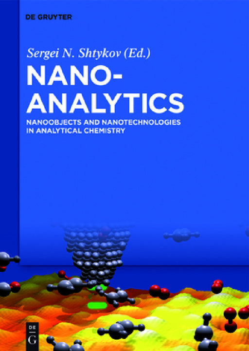 Nanoanalytics: Nanoobjects and Nanotechnologies in Analytical Chemistry by Sergei Shtykov, Lev Dykman, Nikolai Khlebtsov