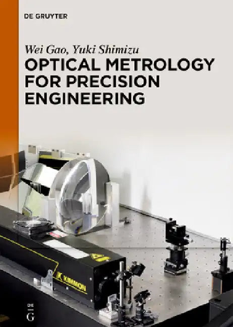 Optical Metrology for Precision Engineering by Wei Gao