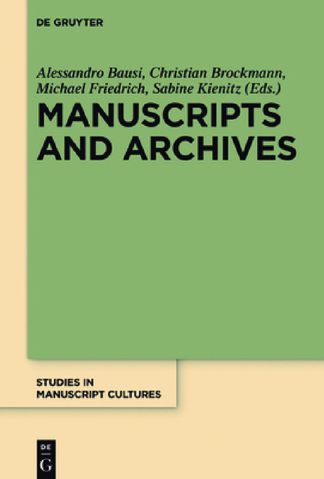 Manuscripts and Archives: Comparative Views on Record-Keeping by Alessandro Bausi, Christian Brockmann, Michael Friedrich
