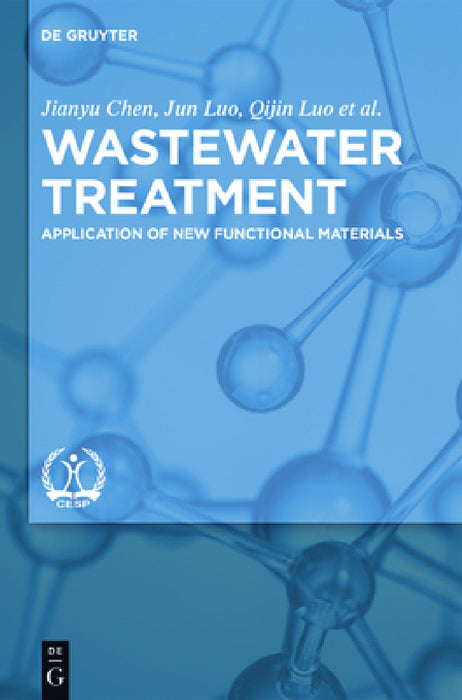 Wastewater Treatment: Application of New Functional Materials by Jianyu Chen, Jun Luo, Qijin Luo