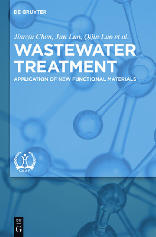 Wastewater Treatment: Application of New Functional Materials by Jianyu Chen, Jun Luo, Qijin Luo