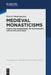 Medieval Monasticisms: Forms and Experiences of the Monastic Life in the Latin West by Steven Vanderputten
