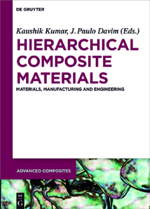 Hierarchical Composite Materials: Materials, Manufacturing, Engineering by Kaushik Kumar, J. Paulo Davim, Kamardeen O. Abdulrahman