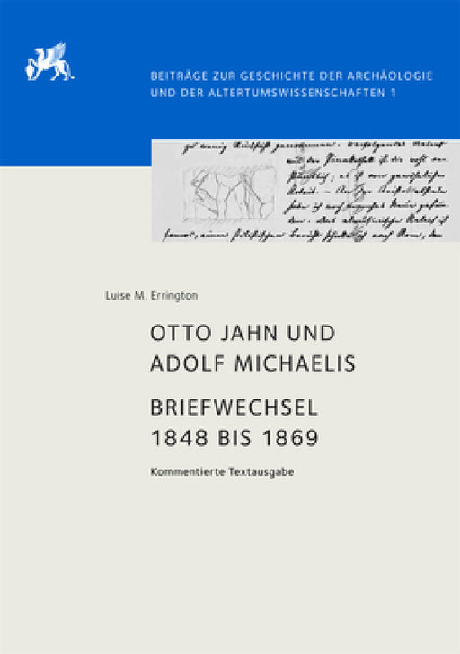 Otto Jahn Und Adolf Michaelis - Briefwechsel 1848 Bis 1869: Kommentierte Textausgabe by Luise Errington