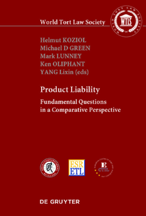 Product Liability: Fundamental Questions in a Comparative Perspective by Helmut Koziol, Michael D. Green, Mark Lunney
