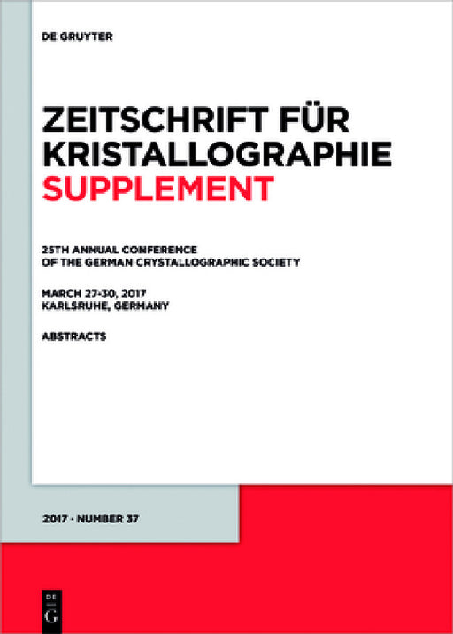 25th Annual Conference of the German Crystallographic Society, March 27-30, 2017, Karlsruhe, Germany by No Contributor