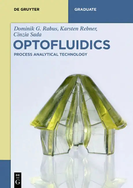 Optofluidics: Process Analytical Technology by Dominik G. Rabus