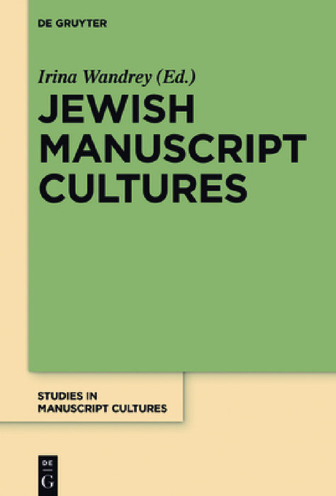 Jewish Manuscript Cultures: New Perspectives by Irina Wandrey